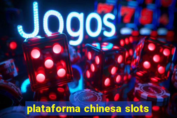 plataforma chinesa slots