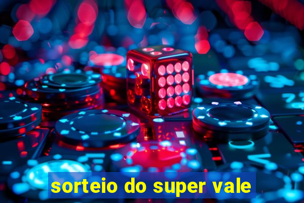 sorteio do super vale