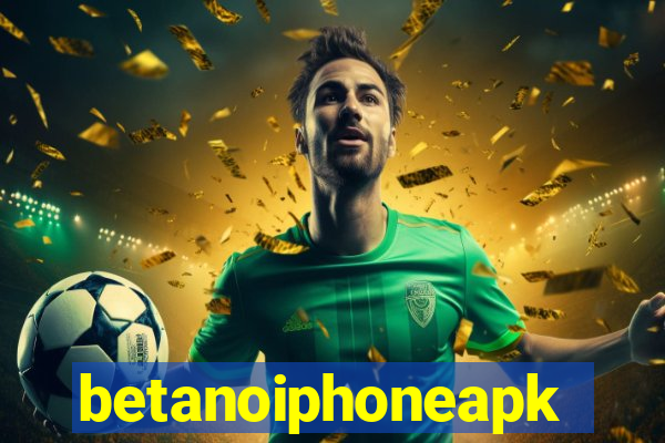 betanoiphoneapk