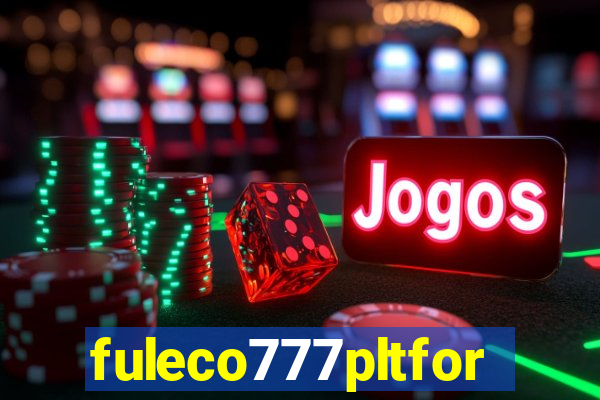 fuleco777pltfor