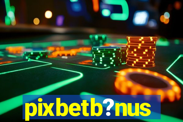 pixbetb?nus