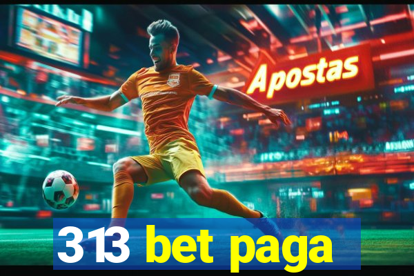 313 bet paga