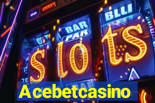 Acebetcasino