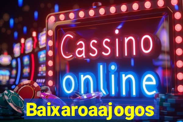 Baixaroaajogos