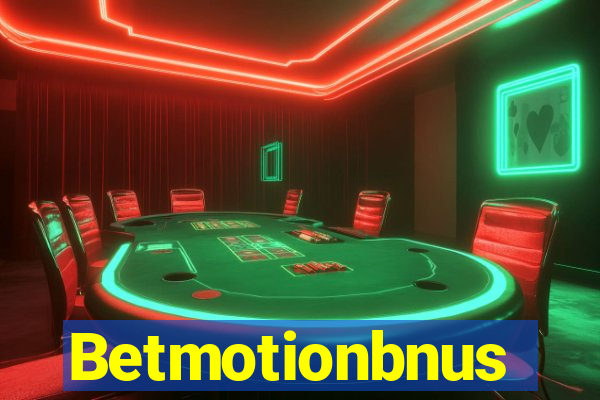 Betmotionbnus