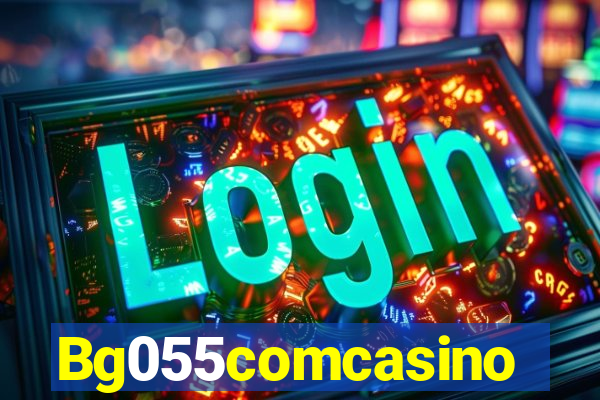 Bg055comcasino