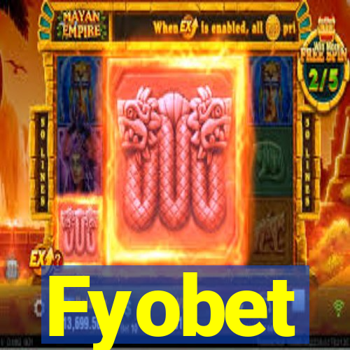 Fyobet