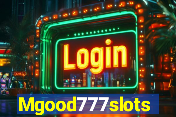 Mgood777slots