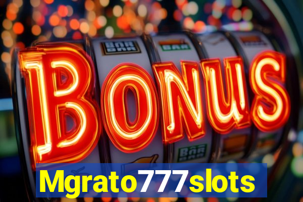 Mgrato777slots