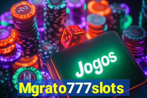 Mgrato777slots