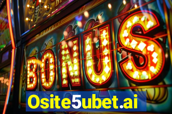 Osite5ubet.ai