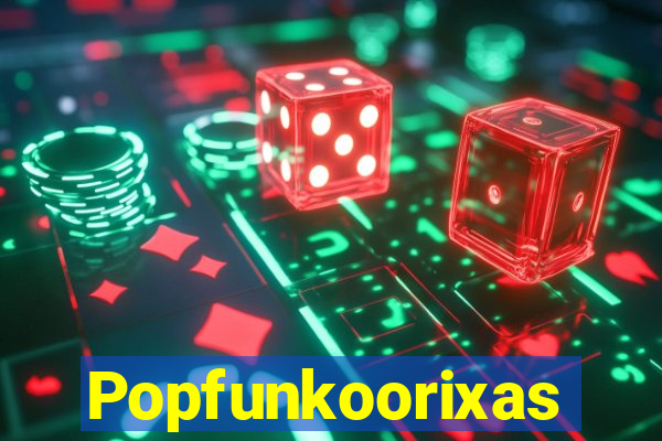 Popfunkoorixas