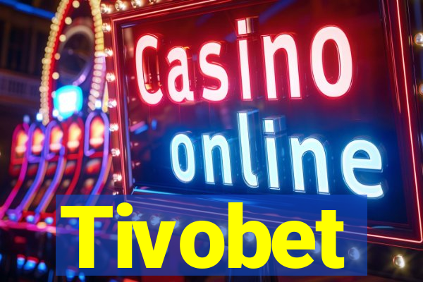 Tivobet