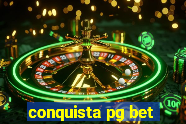 conquista pg bet