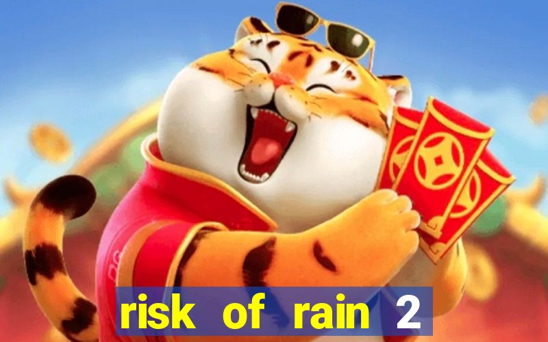 risk of rain 2 tier list