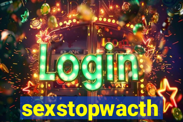 sexstopwacth