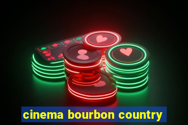 cinema bourbon country