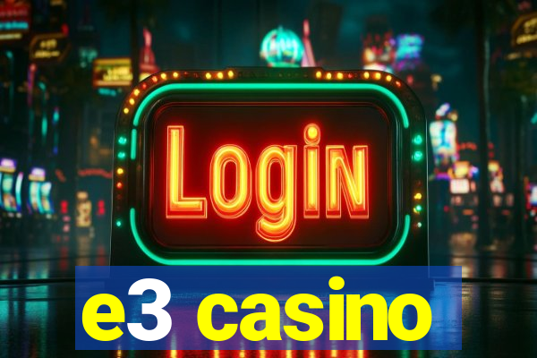 e3 casino