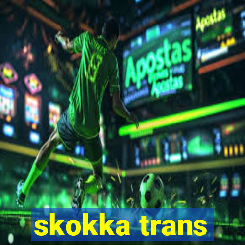 skokka trans