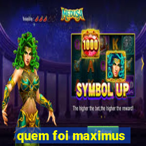 quem foi maximus