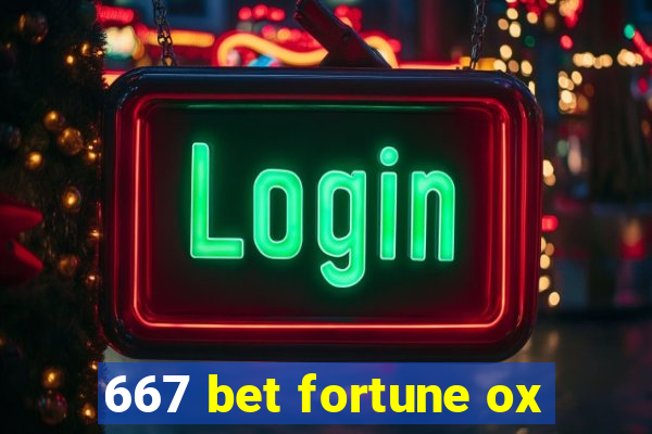 667 bet fortune ox