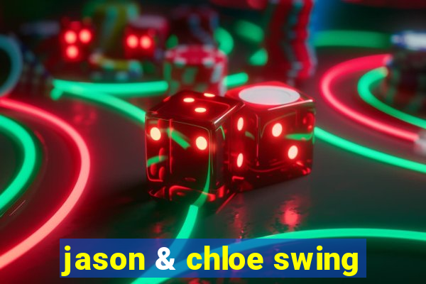 jason & chloe swing