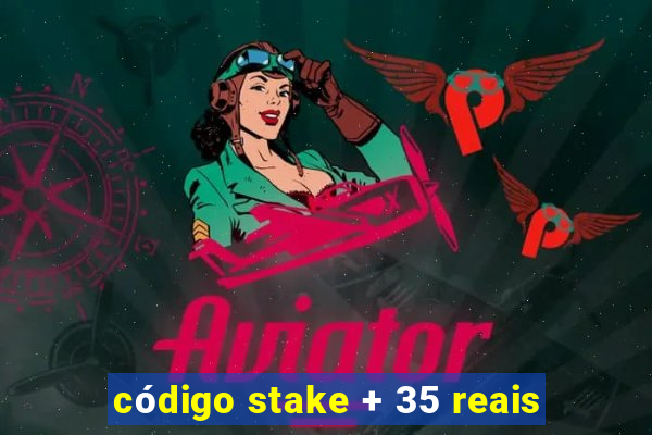 código stake + 35 reais