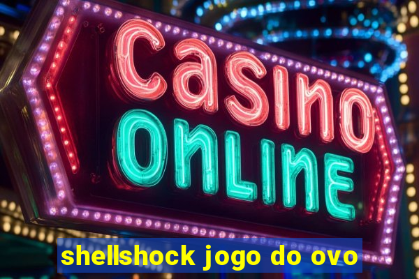 shellshock jogo do ovo