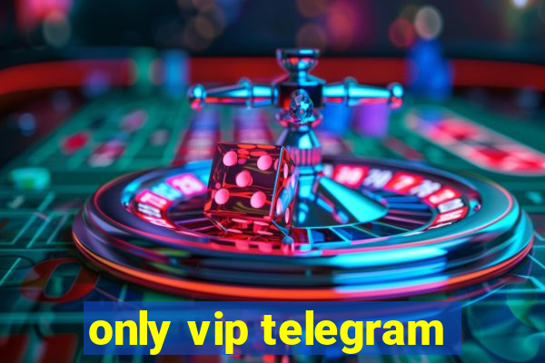 only vip telegram