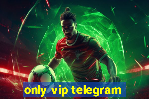 only vip telegram