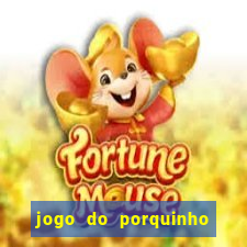 jogo do porquinho para ganhar dinheiro