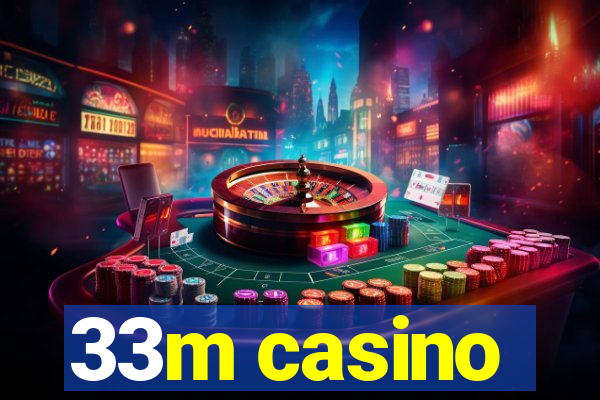 33m casino