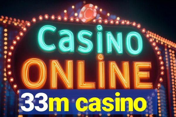 33m casino