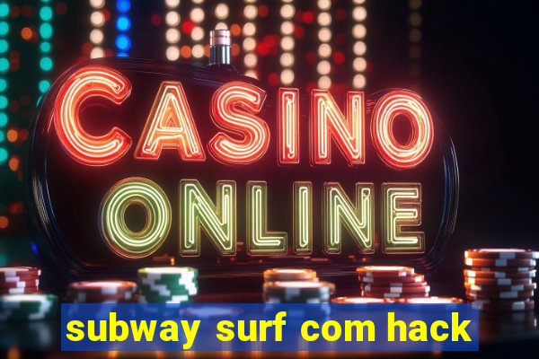 subway surf com hack