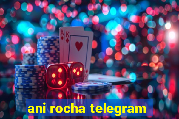 ani rocha telegram