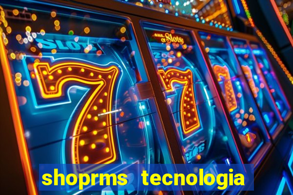 shoprms tecnologia e serviços ltda jogos