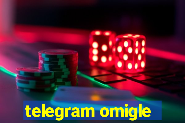 telegram omigle