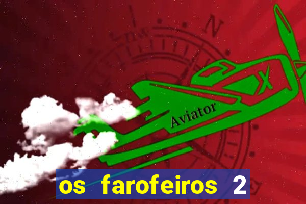 os farofeiros 2 rede canais