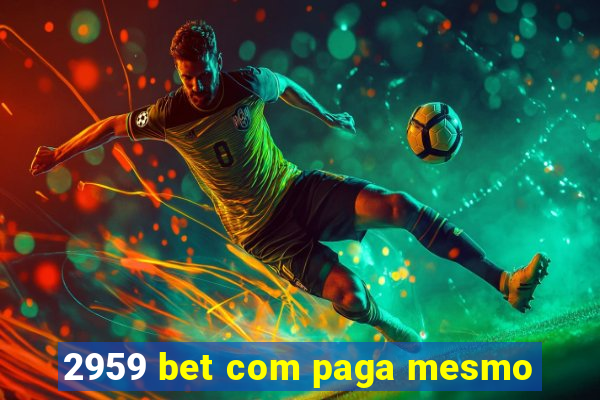 2959 bet com paga mesmo