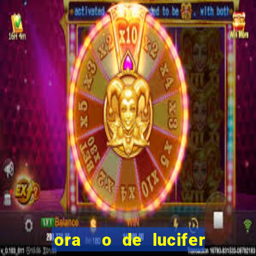 ora  o de lucifer para ganhar na mega sena