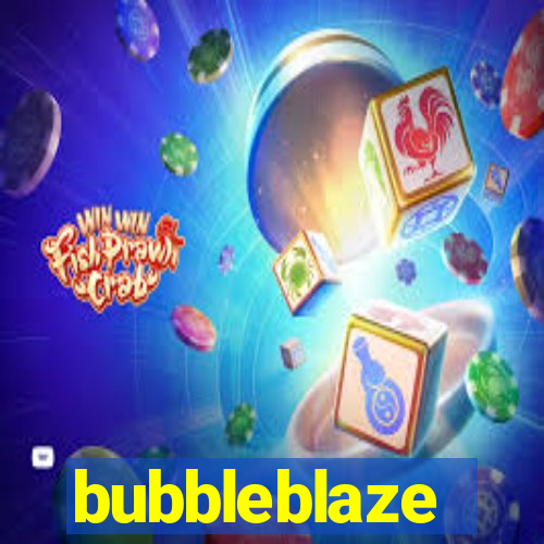 bubbleblaze