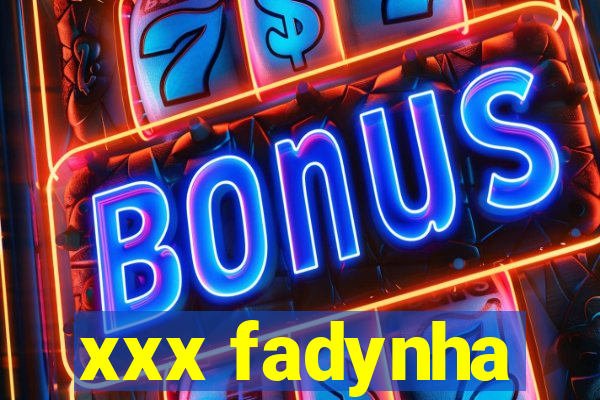 xxx fadynha