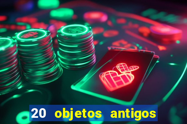 20 objetos antigos que hoje valem uma fortuna