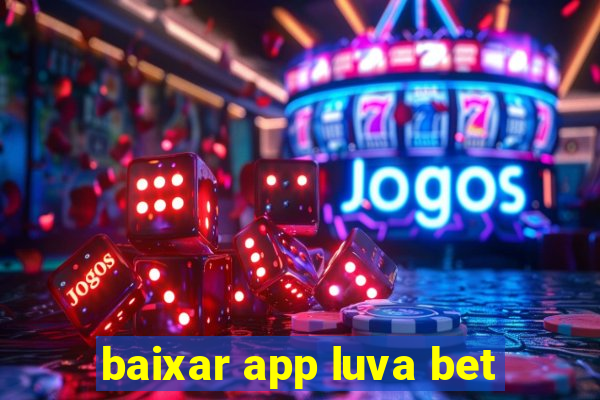 baixar app luva bet