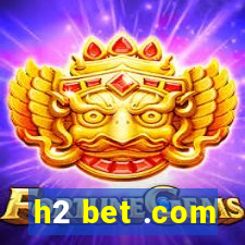 h2 bet .com