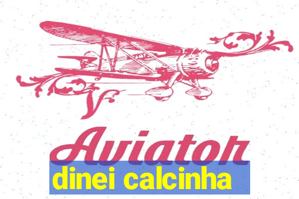 dinei calcinha