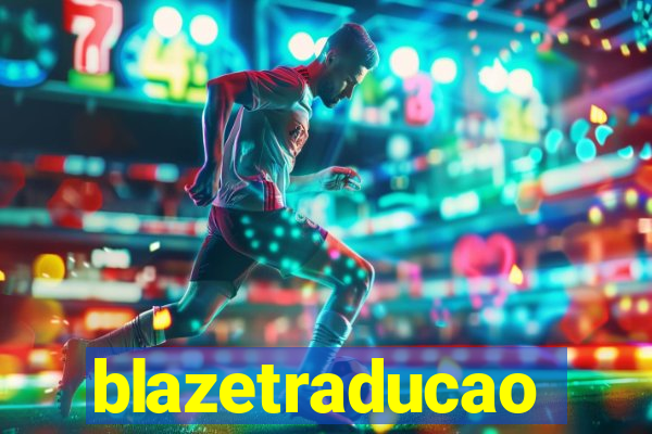 blazetraducao