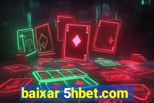 baixar 5hbet.com