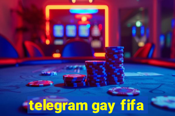 telegram gay fifa