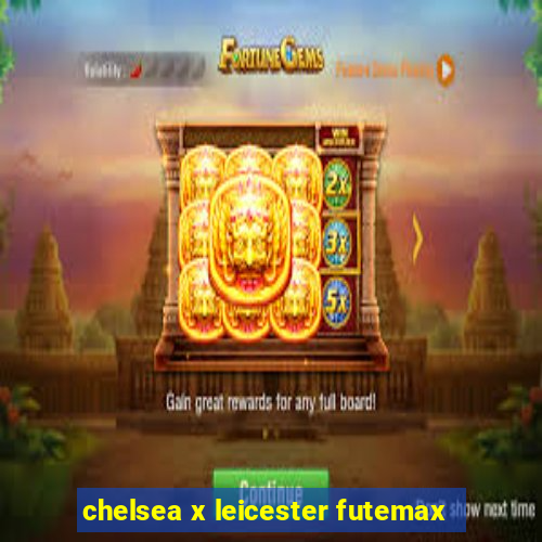 chelsea x leicester futemax